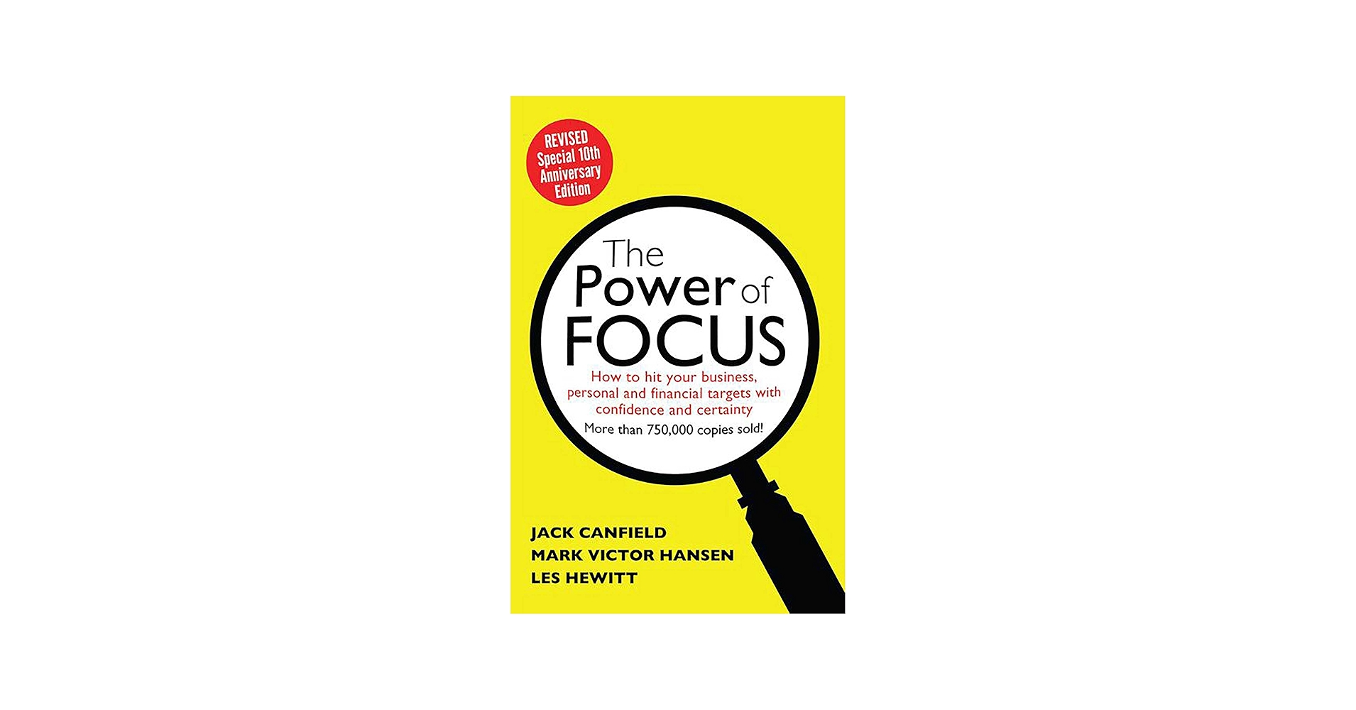 The Power of Focus Tenth Anniversary Edition: How to Hit Your